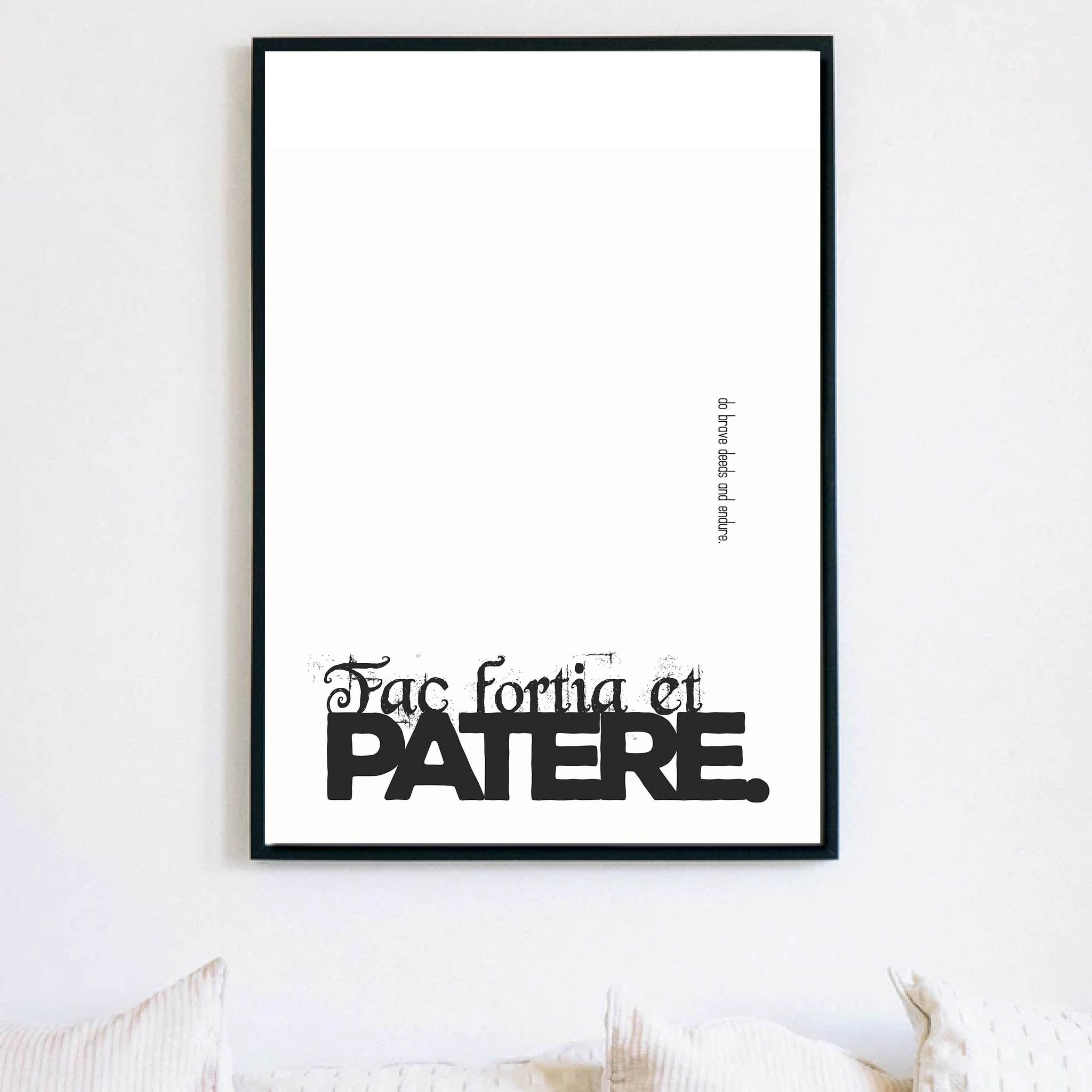 Latin Phrases Poster - Fac Fatia Et Patere (Do Brave Deeds and Endure) **Digital Download**